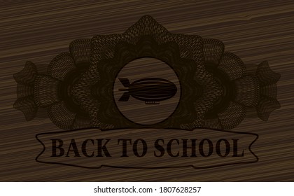 Currency decoration zeppelin icon and Back to School text dark wooden realistic badge. Brown chic background. Artistic illustration. 