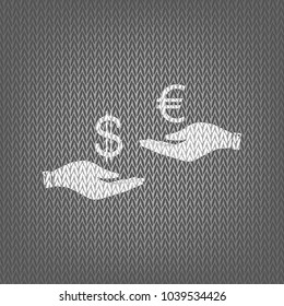 Currency exchange from hand to hand. Dollar adn Euro. Vector. White knitted icon on gray knitted background. Isolated.