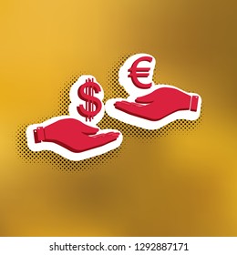 Currency exchange from hand to hand. Dollar adn Euro. Vector. Magenta icon with darker shadow, white sticker and black popart shadow on golden background.