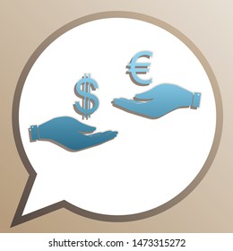 Currency exchange from hand to hand. Dollar adn Euro. Bright cerulean icon in white speech balloon at pale taupe background. Illustration.