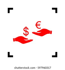 Currency exchange from hand to hand. Dollar adn Euro. Vector. Red icon inside black focus corners on white background. Isolated.