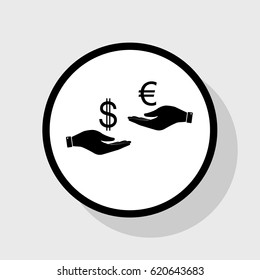 Currency exchange from hand to hand. Dollar adn Euro. Vector. Flat black icon in white circle with shadow at gray background.