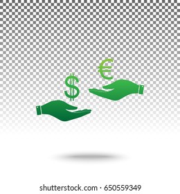 Currency exchange from hand to hand. Dollar adn Euro. Vector. Green gradient icon with shadow at bottom on transparent and white background.