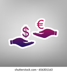 Currency exchange from hand to hand. Dollar adn Euro. Vector. Purple gradient icon on white paper at gray background.