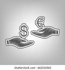 Currency exchange from hand to hand. Dollar adn Euro. Vector. Pencil sketch imitation. Dark gray scribble icon with dark gray outer contour at gray background.