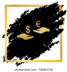 Currency exchange from hand to hand. Dollar adn Euro. Vector. Golden icon at black spot inside golden frame on white background.