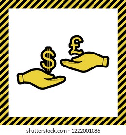Currency exchange from hand to hand. Dollar and Pound. Vector. Warm yellow icon with black contour in frame named as under construction at white background. Isolated.