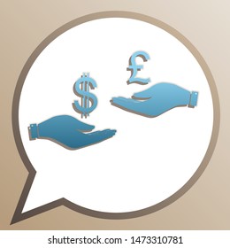 Currency exchange from hand to hand. Dollar and Pound. Bright cerulean icon in white speech balloon at pale taupe background. Illustration.