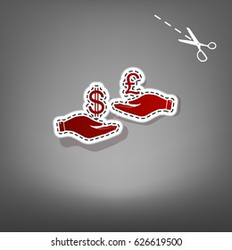Currency exchange from hand to hand. Dollar and Pound. Vector. Red icon with for applique from paper with shadow on gray background with scissors.