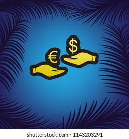 Currency exchange from hand to hand. Euro and Dollar. Vector. Golden icon with black contour at blue background with branches of palm trees.