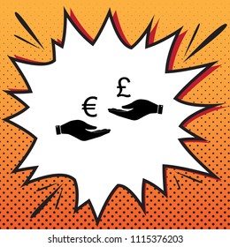 Currency exchange from hand to hand. Euro and Pound. Vector. Comics style icon on pop-art background.