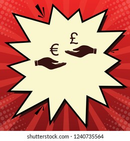 Currency exchange from hand to hand. Euro and Pound. Vector. Dark red icon in lemon chiffon shutter bubble at red popart background with rays.