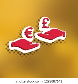Currency exchange from hand to hand. Euro and Pound. Vector. Magenta icon with darker shadow, white sticker and black popart shadow on golden background.