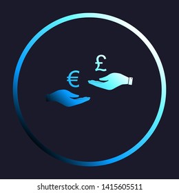 Currency exchange from hand to hand. Euro and Pound. White, cyan and blue gradient icon as round button in white shell at dark blue background. Illustration.