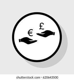 Currency exchange from hand to hand. Euro and Pound. Vector. Flat black icon in white circle with shadow at gray background.