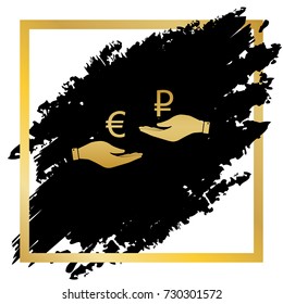 Currency exchange from hand to hand. Euro and Ruble. Vector. Golden icon at black spot inside golden frame on white background.
