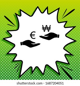 Currency exchange from hand to hand. Euro and Won. Black Icon on white popart Splash at green background with white spots. Illustration.