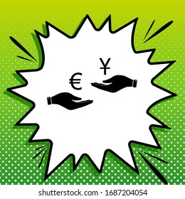 Currency exchange from hand to hand. Euro and Yuan. Black Icon on white popart Splash at green background with white spots. Illustration.