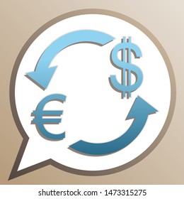 Currency exchange sign. Euro and Dollar. Bright cerulean icon in white speech balloon at pale taupe background. Illustration.