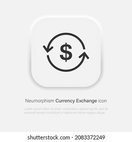 Currency Exchange vector icon in trendy soft material neumorphism style. Vector EPS 10