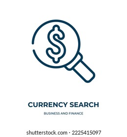 Currency search icon. Linear vector illustration from business and finance collection. Outline currency search icon vector. Thin line symbol for use on web and mobile apps, logo, print media.