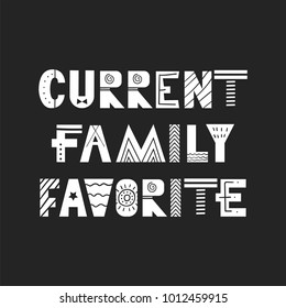 Current family favorite - unique hand drawn nursery poster with handdrawn lettering in scandinavian style. Vector illustration.