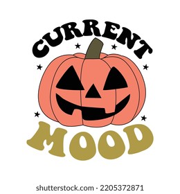 current mood, happy halloween svg, halloween t shirt design, svg design, halloween svg design, t shirt design