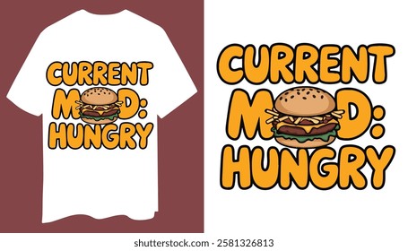 Current Mood Hungry Funny Food T-Shirt Design