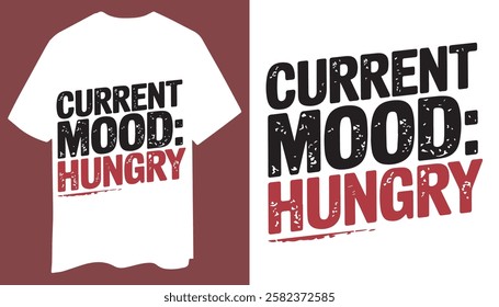 Current Mood: Hungry – Grunge Distressed T-Shirt Design