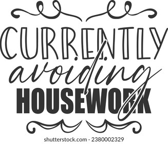 Currently Avoiding Housework - Funny Sarcastic Illustration