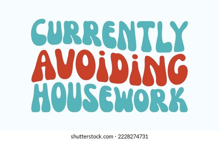 Currently avoiding housework - Sarcastic typography svg design, Sports SVG Design, Sports typography t-shirt design, For stickers, Templet, mugs, etc. Vector EPS Editable Files.