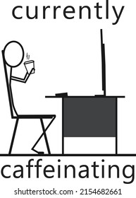 Currently Caffeinating. Coffee break. Vector art. 