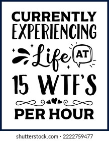 Currently expecting life at 15 witness per  hour. Funny sarcastic sassy quote for vector t shirt, mug, card. Funny saying, funny text, phrase, humor print on white background. Hand drawn lettering