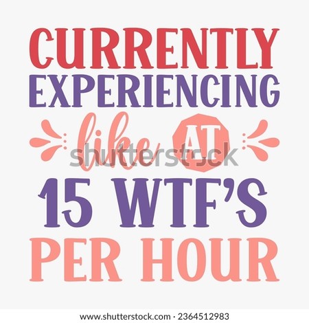 Currently Experiencing Like At 15 Wtf s Per Hour retro t shirt Stok fotoğraf © 