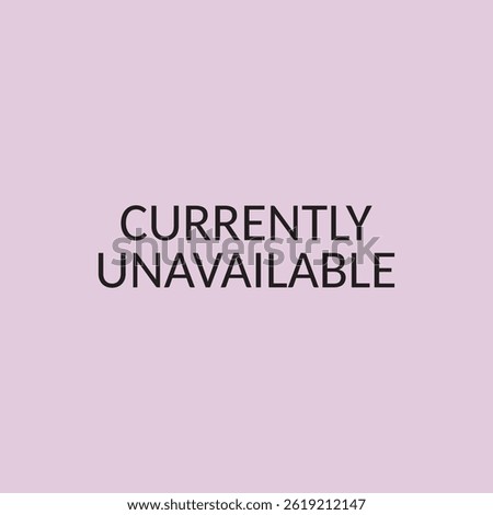 Currently Unavailable quote typography, Vector illustration design for fashion graphic, t shirt print, poster, sticker, slogan tee.
