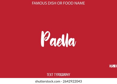 Cursive Bold Typography Text Name Of Famous Dish Paella