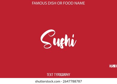 Cursive Bold Typography Text Name Of Famous Dish Sushi