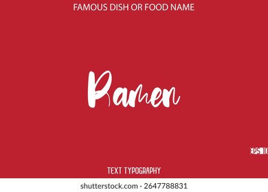 Cursive Bold Typography Text Name Of Famous Dish Ramen