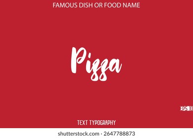 Cursive Bold Typography Text Name Of Famous Dish Pizza 
