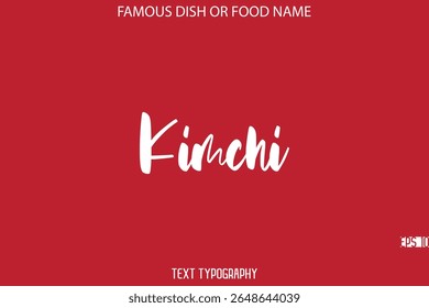 Cursive Bold Typography Text Name Of Famous Dish Kimchi