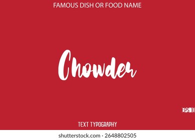 Cursive Bold Typography Text Name Of Famous Dish Chowder