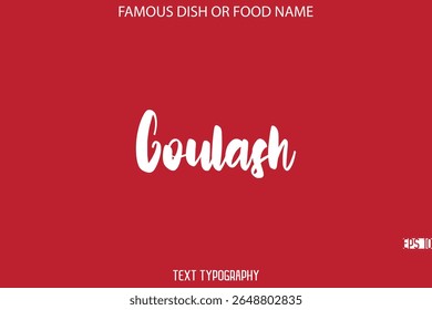 Cursive Bold Typography Text Name Of Famous Dish Goulash