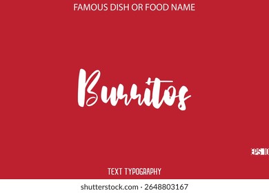 Cursive Bold Typography Text Name Of Famous Dish Burritos