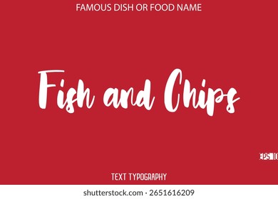 Cursive Bold Typography Text Name Of Famous Dish Fish and Chips