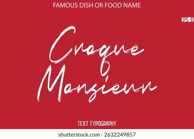 Cursive Brush Typography Text Name Of Famous Dish Croque Monsieur