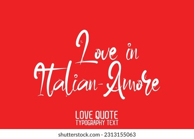 Cursive Calligraphy Inspirational Quote About Love Love in Italian-Amore