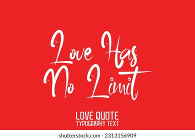 Cursive Calligraphy Inspirational Quote About Love Love Has no Limit