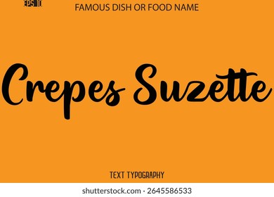 Cursive Calligraphy Text Name Of Famous Food Or Dish Crepes Suzette