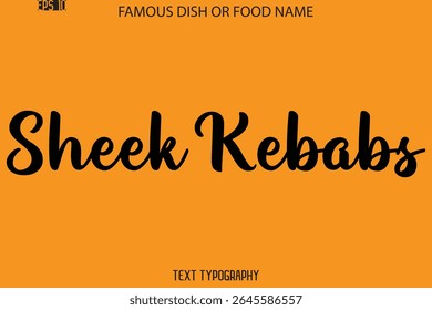 Cursive Calligraphy Text Name Of Famous Food Or Dish Sheek Kebabs