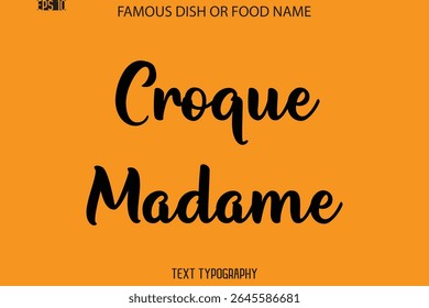 Cursive Calligraphy Text Name Of Famous Food Or Dish Croque Madame